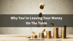 why you're leaving money on the table