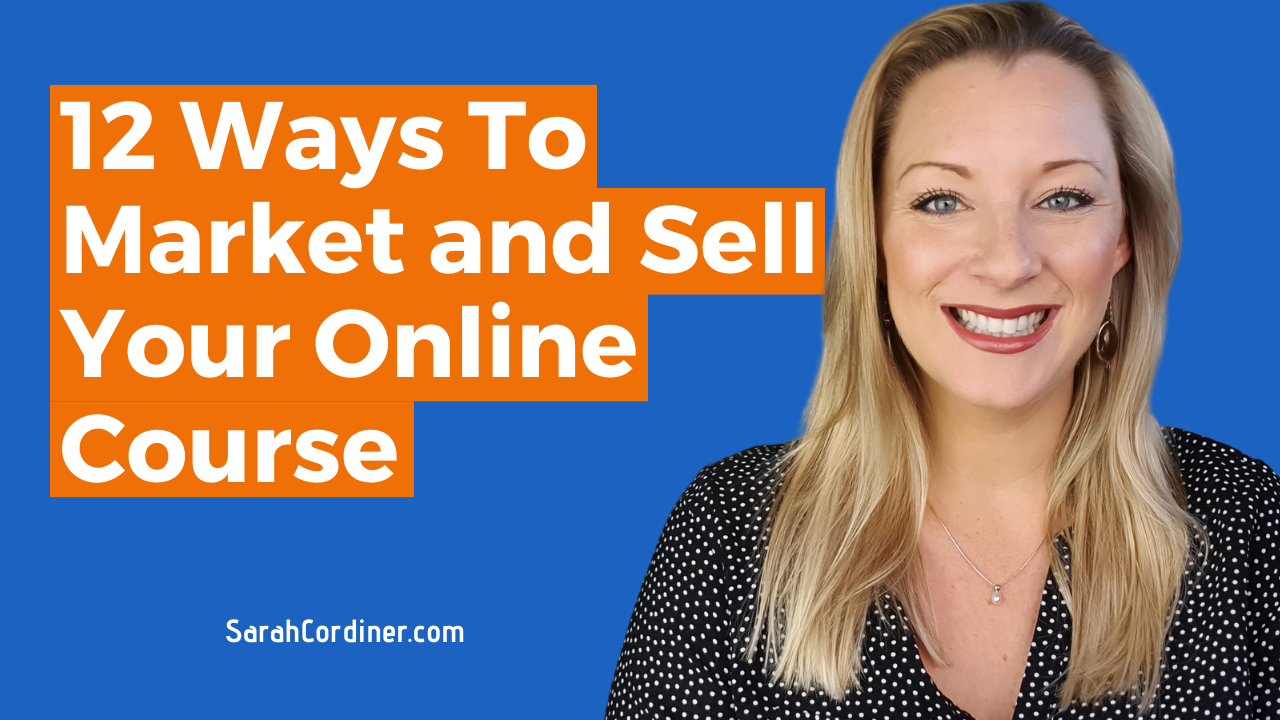 12 Ways To Market and Sell Your Online Course