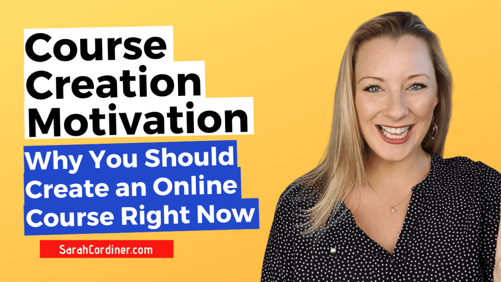 Course Creation Motivation - Why You Should Create an Online Course Right Now