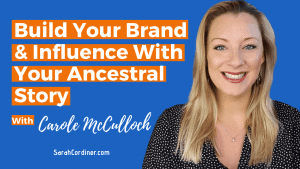 Build Your Brand & Influence With Your Ancestral Story - with Carole McCulloch