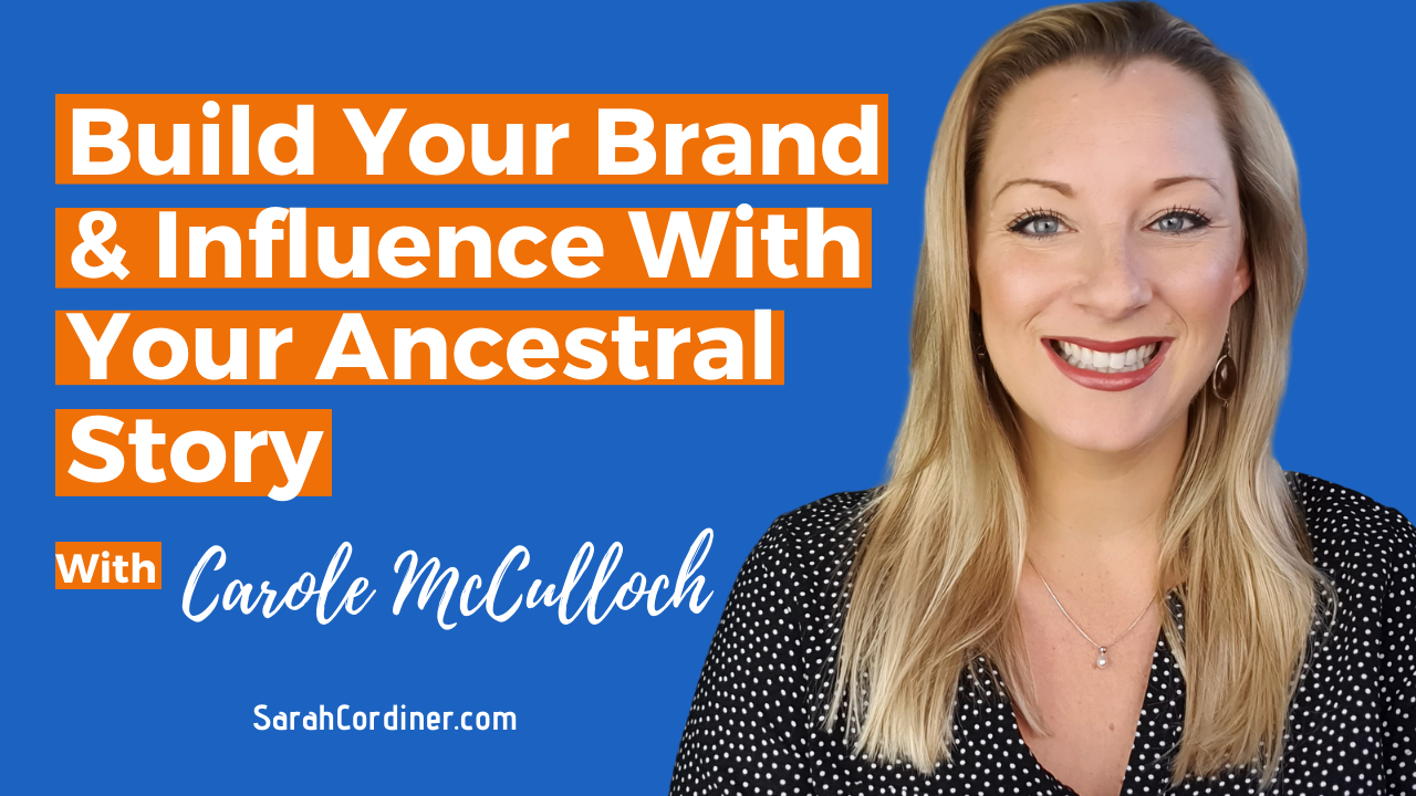 Build Your Brand & Influence With Your Ancestral Story - with Carole McCulloch
