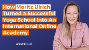 How Moritz Ulrich Turned a Successful Yoga School Into An International Online Academy