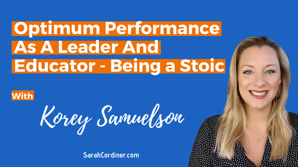 Optimum Performance As A Leader And Educator - Being a Stoic, with Korey Samuelson