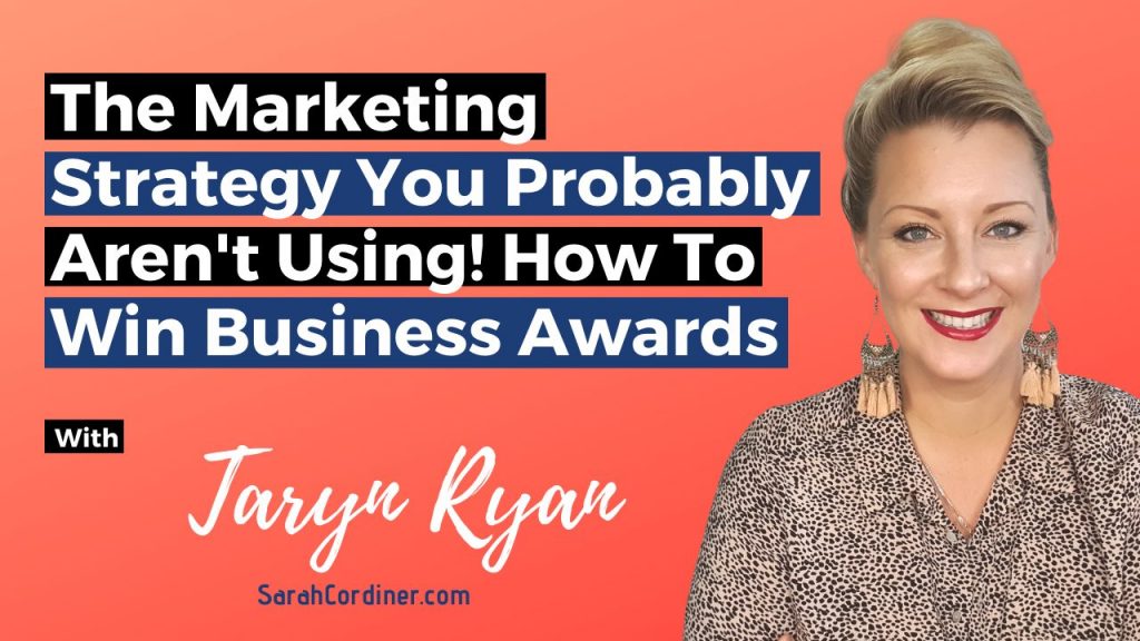 The Marketing Strategy You Probably Aren't Using! How To Win Business Awards, with Taryn Ryan