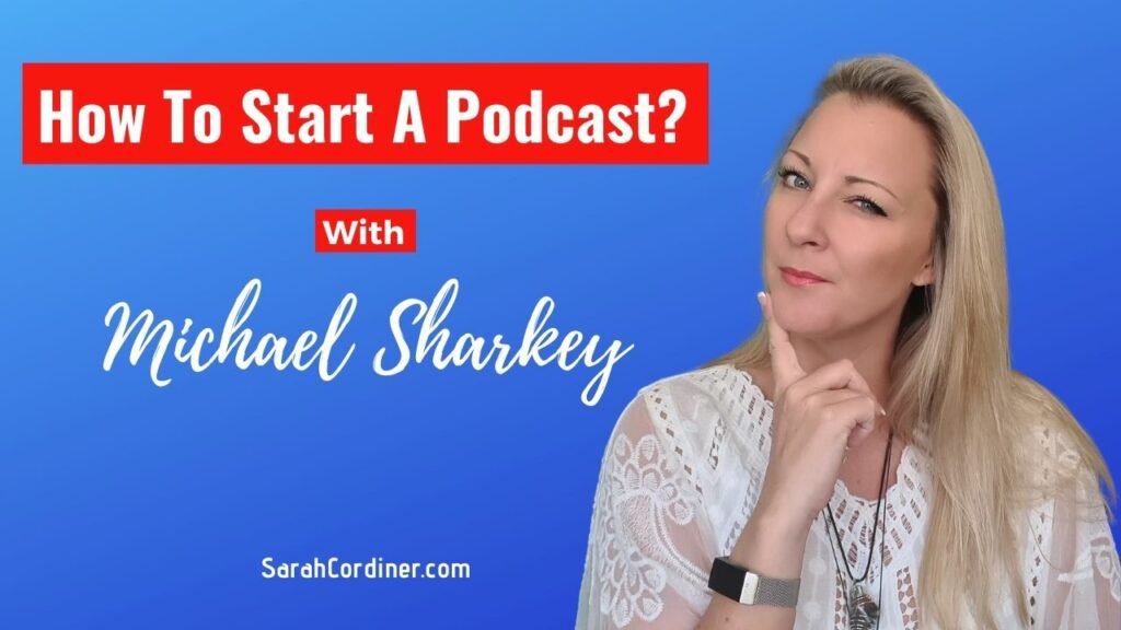 Ep 40 How To Start a Podcast with Michael Sharkey