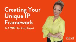 Creating Your Unique IP Framework Is A MUST for Every Expert - sarahcordiner.com