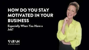 How Do You Stay Motivated in Your Business? - sarahcordiner.com