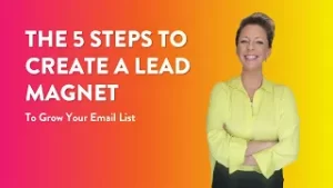 The 5 Steps To Create a Lead Magnet To Grow Your Email List - sarahcordiner.com