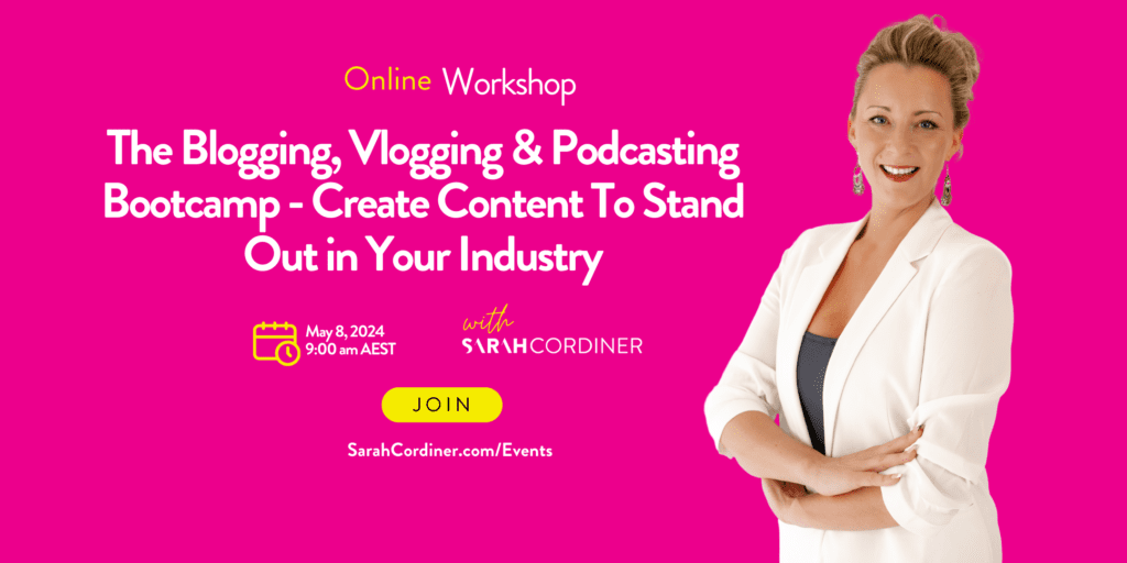 The Blogging, Vlogging & Podcasting Bootcamp - Create Content To Stand Out in Your Industry - sarahcordiner.com