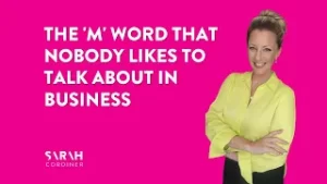 The ‘M’ Word That Nobody Likes To Talk About in Business - sarahcordiner.com