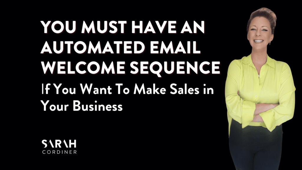 You Must Have an Automated Email Welcome Sequence if You Want To Make Sales in Your Business - sarahcordiner.com