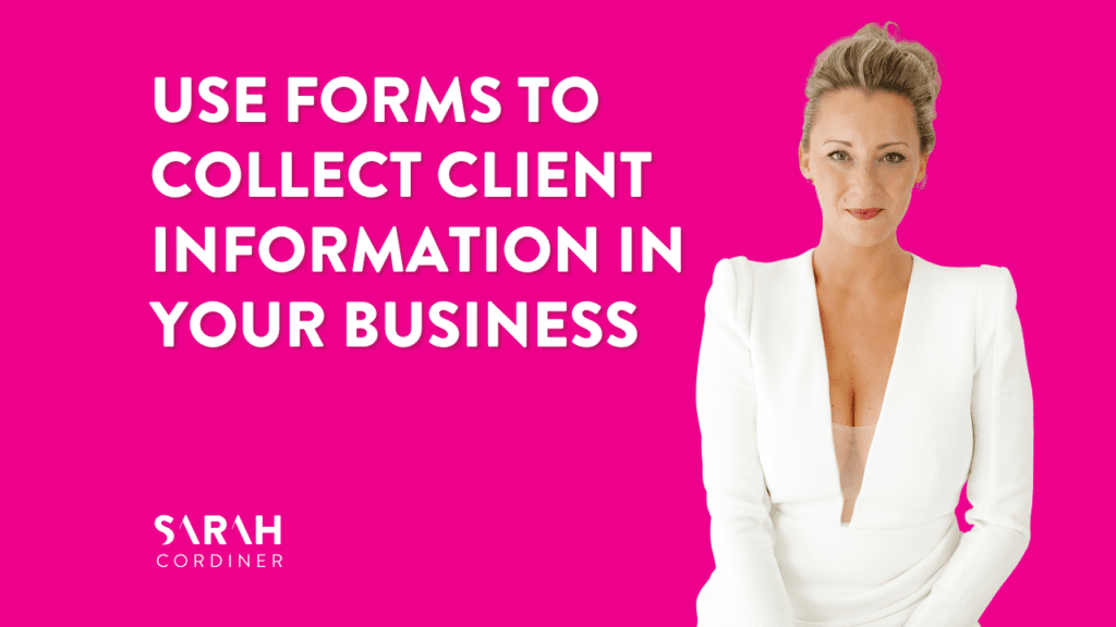 Use Forms To Collect Client Information in Your Business - sarahcordiner.com
