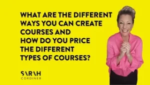 What are the different ways you can create courses and how do you price the different types of courses? - sarahcordiner.com