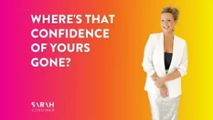 Where’s That Confidence of Yours Gone? -sarahcordiner.com