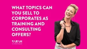 What topics can you sell to corporates as training and consulting offers? - sarahcordiner.com
