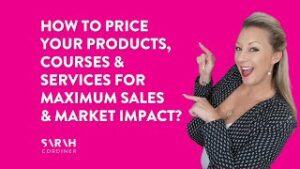 How To Price Your Products, Courses & Services For Maximum Sales & Market Impact? - sarahcordiner.com