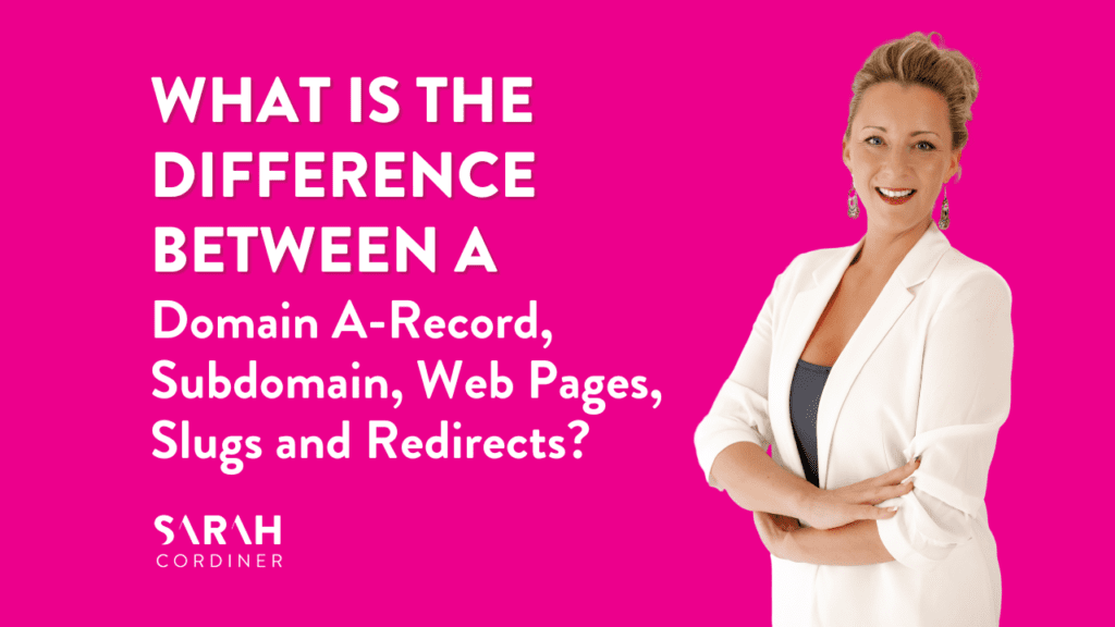 JARGON ALERT! What Is The Difference Between a Domain A-Record, Subdomain, Web Pages, Slugs and Redirects? - sarahcordiner.com