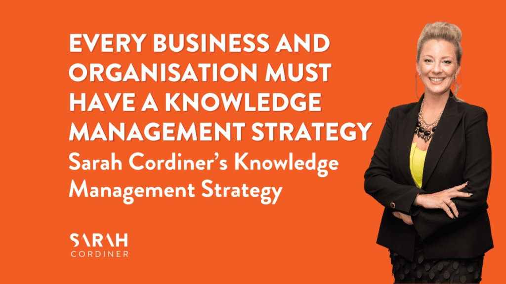 Every Business and Organisation MUST Have a Knowledge Management Strategy – Sarah Cordiner’s Knowledge Management Strategy - sarahcordiner.com