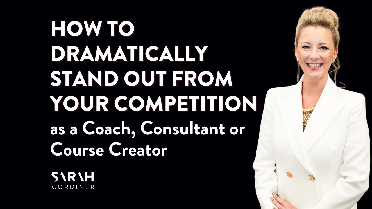 How To Dramatically Stand Out From Your Competition as a Coach, Consultant or Course Creator - sarahcordiner.com