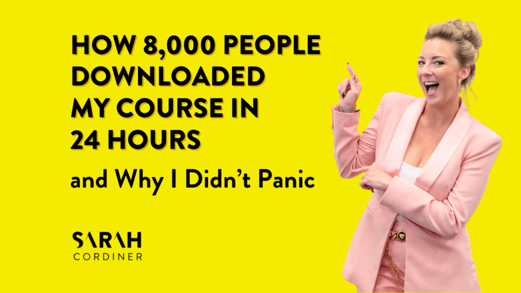 How 8,000 People Downloaded My Course in 24 Hours and Why I Didn’t Panic - sarahcordiner.com