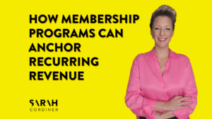 How Membership Programs Can Anchor Recurring Revenue - sarahcordiner.com