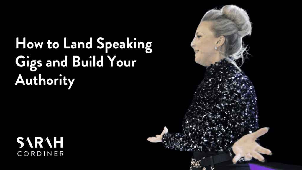 How to Land Speaking Gigs and Build Your Authority - Sarahcordiner.com