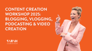 Content Creation Workshop 2025: Blogging, Vlogging, Podcasting & Video Creation - sarahcordiner.com