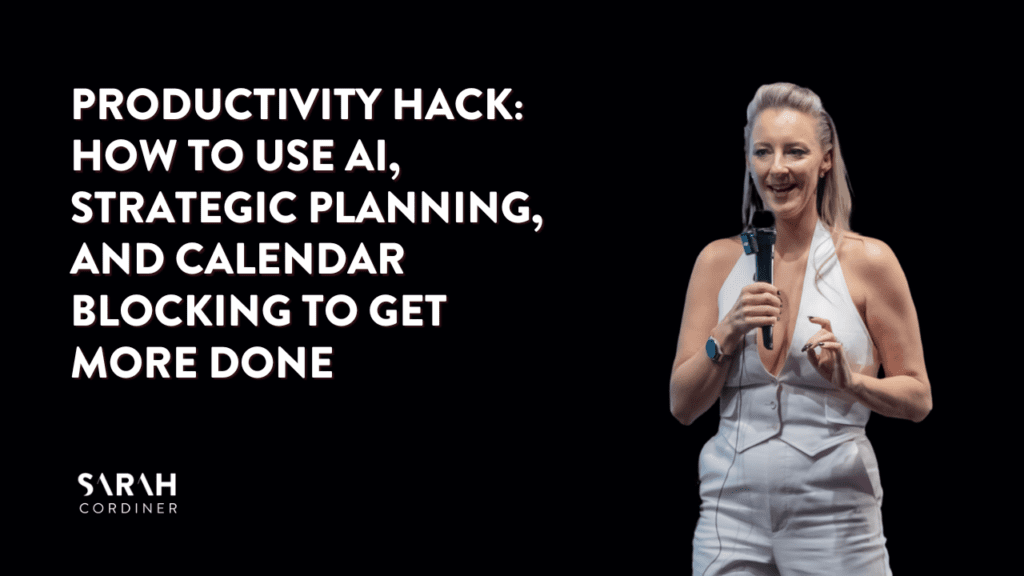 Productivity Hack: How To Use AI, Strategic Planning, and Calendar Blocking to Get More Done - sarahcordiner.com