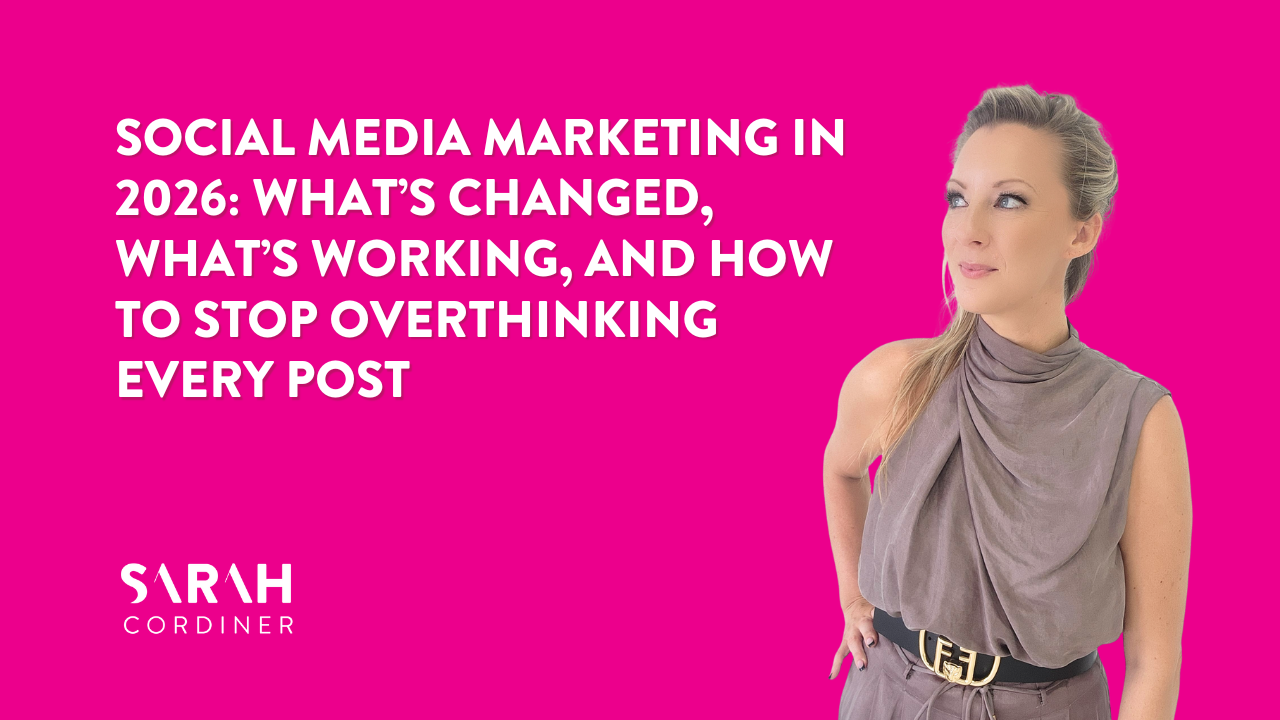 Social Media Marketing in 2026: What’s Changed, What’s Working, and How to Stop Overthinking Every Post - sarahcordiner.com