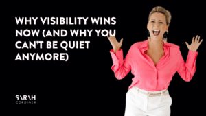 Why Visibility Wins Now (And Why You Can’t Be Quiet Anymore)