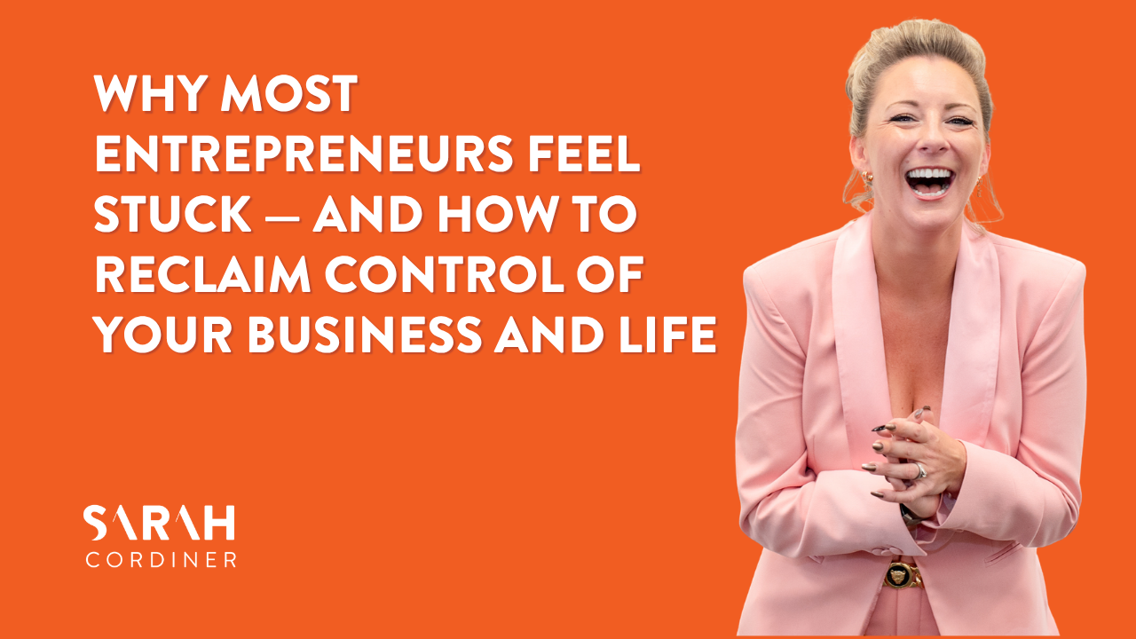 Why Most Entrepreneurs Feel Stuck — And How to Reclaim Control of Your Business and Life