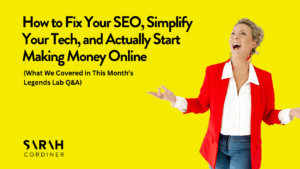 How to Fix Your SEO, Simplify Your Tech, and Actually Start Making Money Online (What We Covered in This Month’s Legends Lab Q&A)