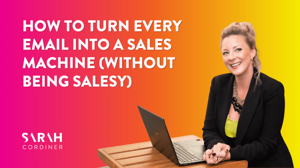 How to Turn Every Email Into a Sales Machine (Without Being Salesy)