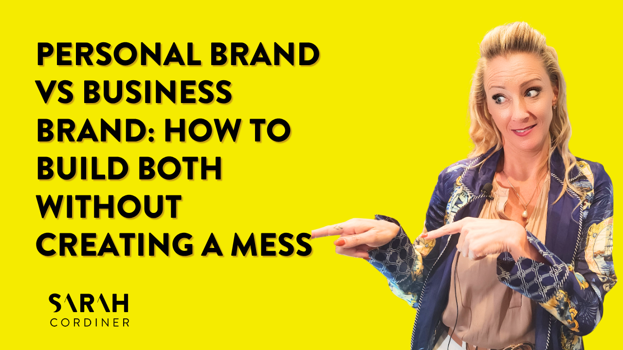Personal Brand vs Business Brand: How To Build Both Without Creating a Mess - sarahcordiner.com