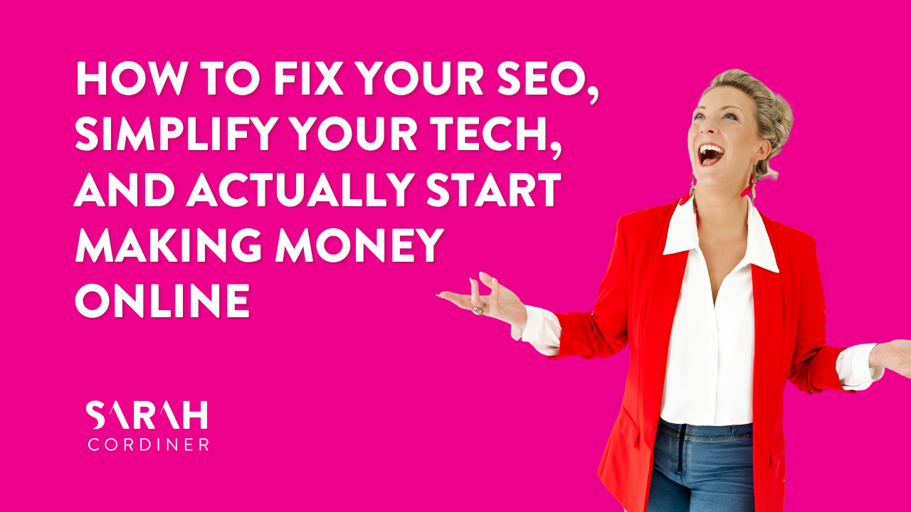 How to Fix Your SEO, Simplify Your Tech, and Actually Start Making Money Online