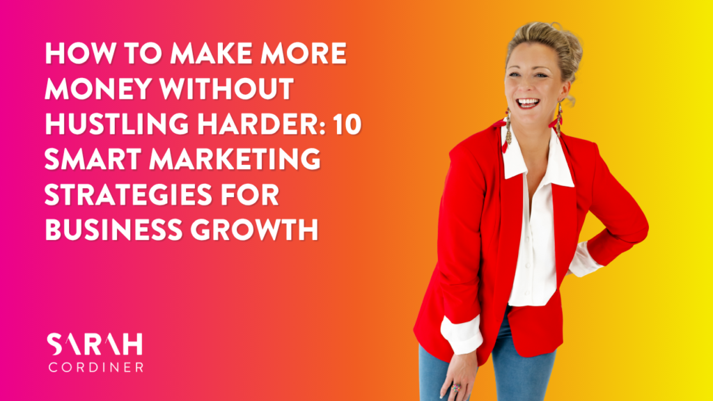 How to Make More Money Without Hustling Harder - sarahcordiner.com