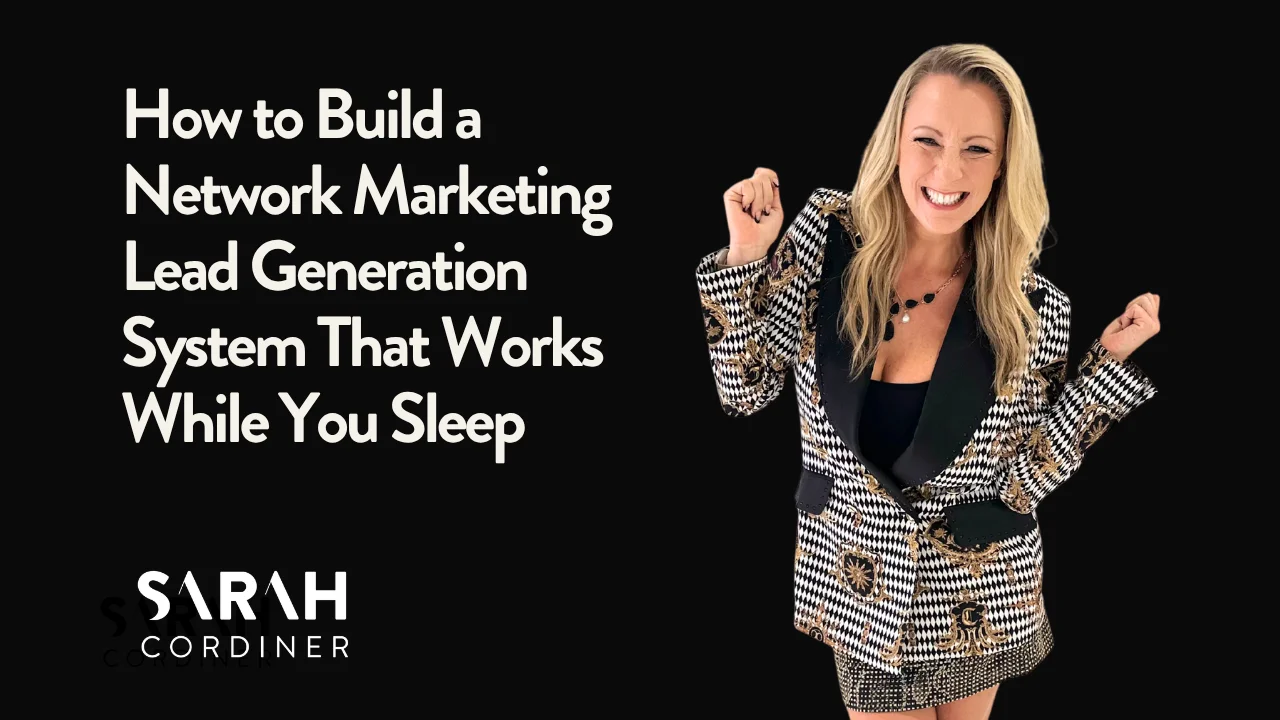How to Build a Network Marketing Lead Generation System That Works While You Sleep - sarahcordiner.com