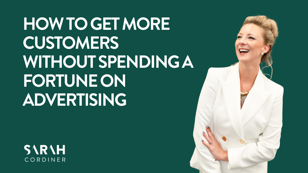 HOW TO GET MORE CUSTOMERS WITHOUT SPENDING A FORTUNE ON ADVERTISING