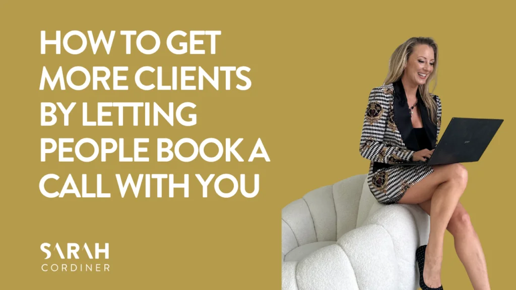 HOW TO GET MORE CLIENTS BY LETTING PEOPLE BOOK A CALL WITH YOU