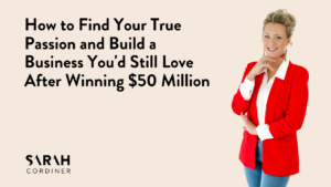 How to Find Your True Passion and Build a Business You'd Still Love After Winning $50 Million