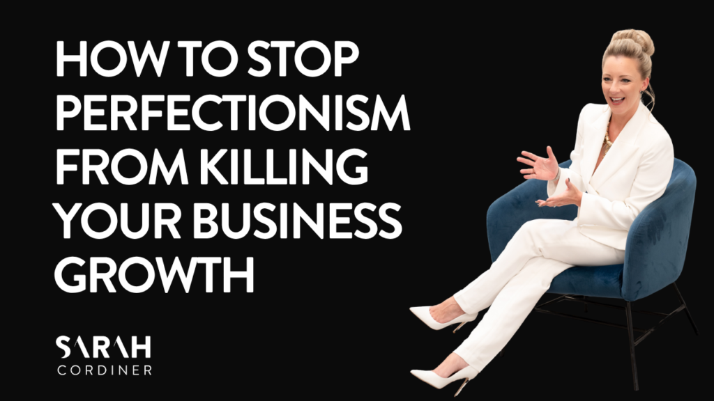 How To Stop Perfectionism From Killing Your Business Growth
