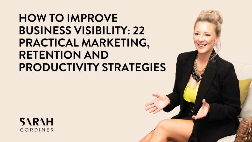 How to Improve Business Visibility: 22 Practical Marketing, Retention and Productivity Strategies