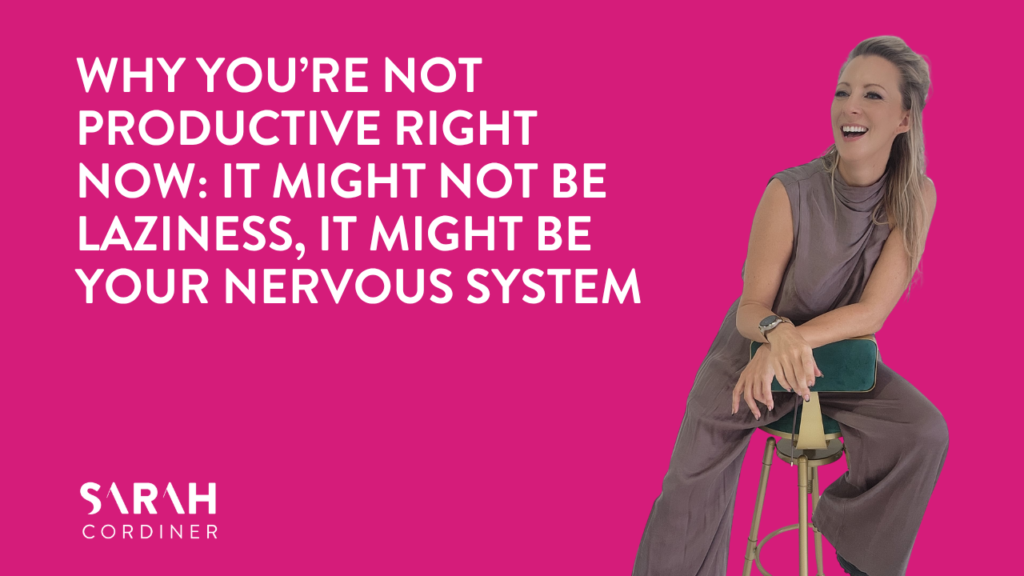 Why You’re Not Productive Right Now: It Might Not Be Laziness, It Might Be Your Nervous System