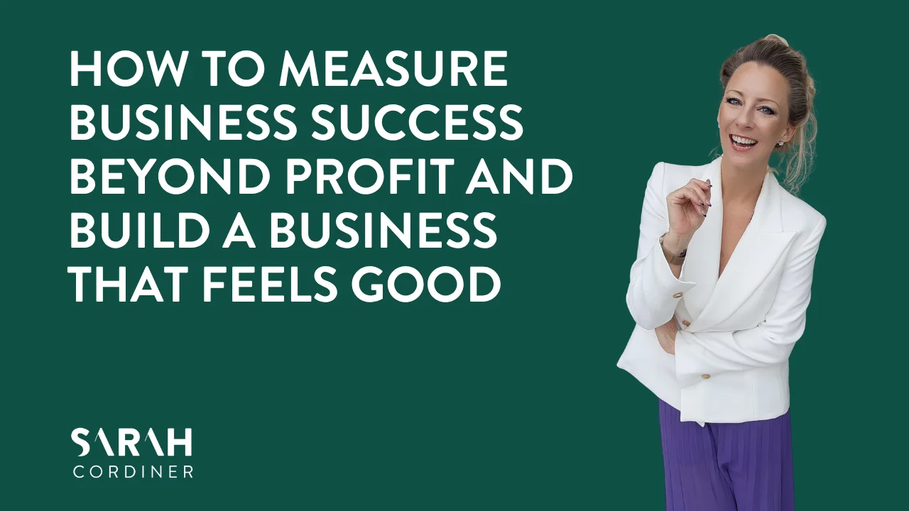 How to Measure Business Success Beyond Profit and Build a Business That Feels Good