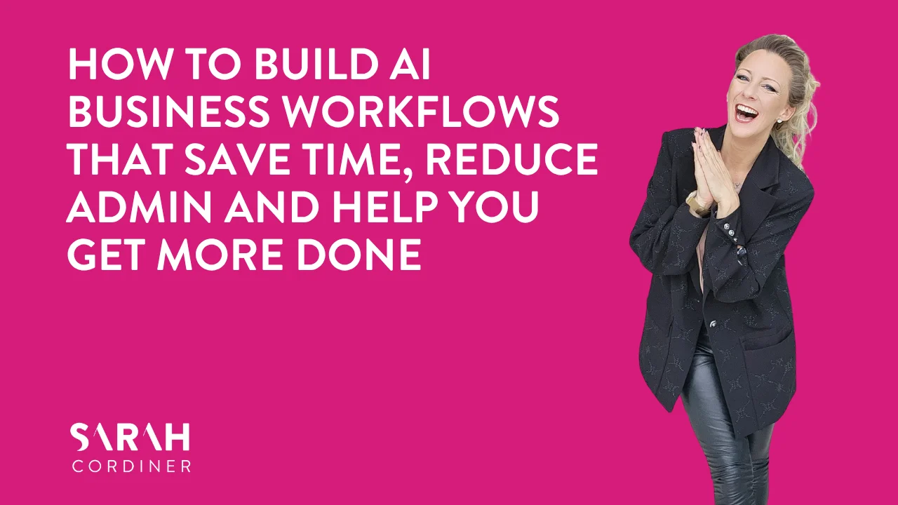 How to Build AI Business Workflows That Save Time, Reduce Admin and Help You Get More Done