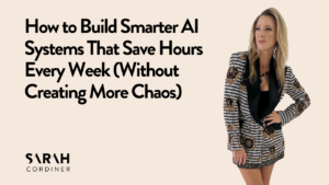 How to Build Smarter AI Systems That Save Hours Every Week (Without Creating More Chaos)
