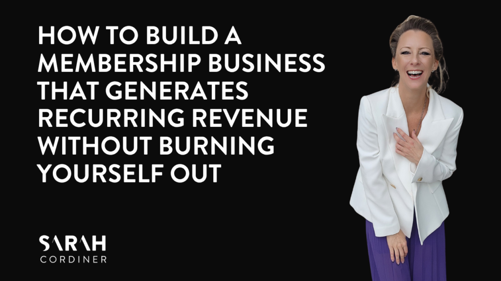 How to Build a Membership Business That Generates Recurring Revenue Without Burning Yourself Out
