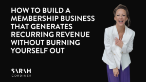 How to Build a Membership Business That Generates Recurring Revenue Without Burning Yourself Out
