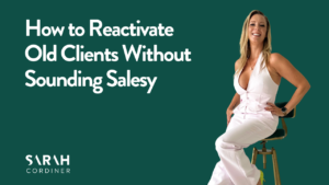 How to Reactivate Old Clients Without Sounding Salesy
