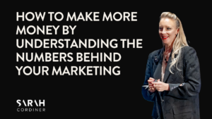 How to Make More Money by Understanding the Numbers Behind Your Marketing
